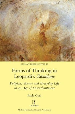 Forms of Thinking in Leopardi's Zibaldone: Religion, Science and Everyday Life in an Age of Disenchantment (Italian Perspectives #43) By Paola Cori Cover Image