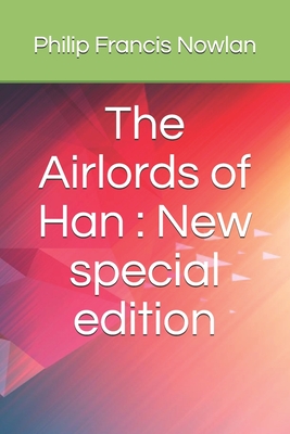 The Airlords of Han: New special edition By Philip Francis Nowlan Cover Image