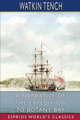 A Narrative of the Expedition to Botany Bay (Esprios Classics) Cover Image