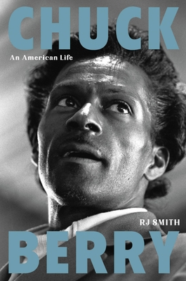 Chuck Berry: An American Life By R. J. Smith Cover Image