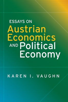 Essays on Austrian Economics and Political Economy By Karen I. Vaughn Cover Image