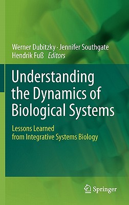 Understanding the Dynamics of Biological Systems: Lessons Learned from Integrative Systems Biology Cover Image