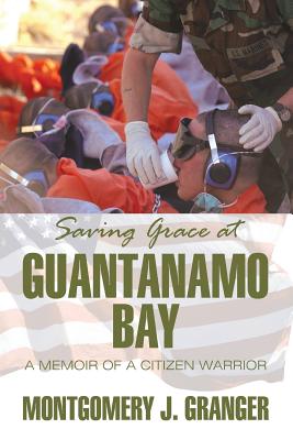 Saving Grace at Guantanamo Bay: A Memoir of a Citizen Warrior Cover Image