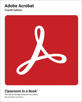 Adobe Acrobat Classroom in a Book (Classroom in a Book (Adobe)) By Lisa Fridsma, Brie Gyncild Cover Image