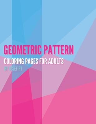 Geometric Pattern Coloring Book: Geometric Coloring Book For Adults,  Relaxation Stress Relieving Designs, Gorgeous Geometrics Pattern, Geometric  Shape (Paperback)