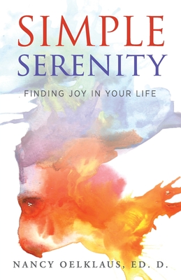 Simple Serenity: Finding Joy in Your Life By Nancy Oelklaus Cover Image