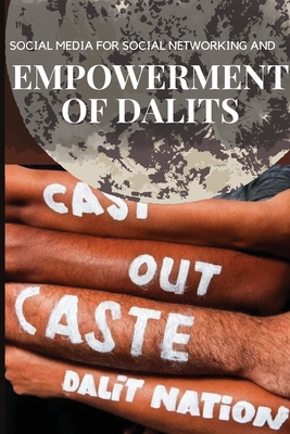 Social Media for Social Networking and Empowerment of Dalits Cover Image