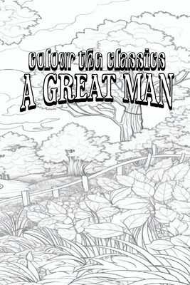 A Great Man: A Frolic (Colour the Classics #74)