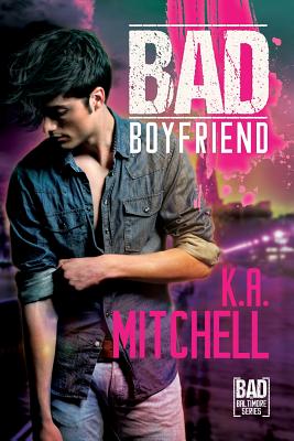 Bad Boyfriend (Bad in Baltimore #2) By K.A. Mitchell Cover Image