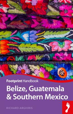 Belize, Guatemala and Southern Mexico Handbook (Footprint Handbooks) Cover Image