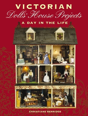 Victorian Dolls' House Projects: A Day in the Life Cover Image