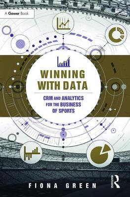 Winning with Data: Crm and Analytics for the Business of Sports Cover Image