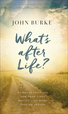 What's After Life?: Evidence from the New York Times Bestselling Book Imagine Heaven cover