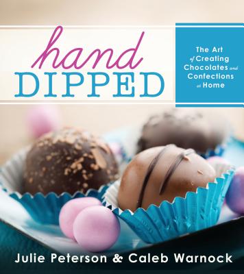 Hand-Dipped: The Art of Creating Chocolates and Confections at Home Cover Image