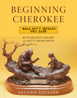 Beginning Cherokee By Ruth Bradley Holmes, Betty Sharp Smith Cover Image