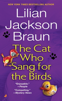 The Cat Who Sang for the Birds (Cat Who... #20) By Lilian Jackson Braun Cover Image