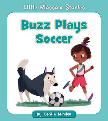 Buzz Plays Soccer (Little Blossom Stories) Cover Image