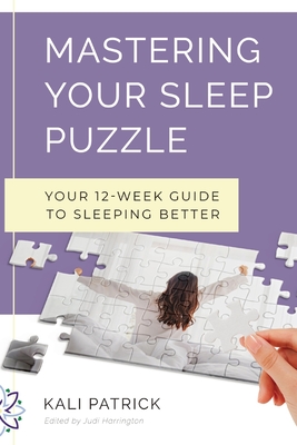 Mastering Your Sleep Puzzle: Your 12-Week Guide to Sleeping Better
