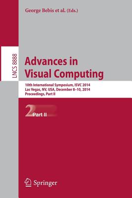 Advances in Visual Computing: 10th International Symposium, Isvc 2014, Las Vegas, Nv, Usa, December 8-10, 2014, Proceedings, Part II Cover Image