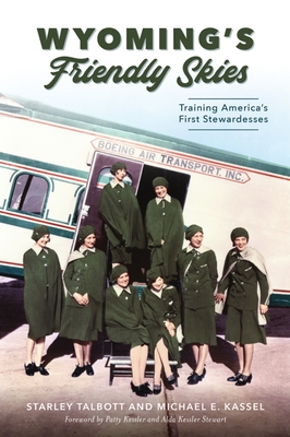 Wyoming's Friendly Skies: Training America's First Stewardesses (Landmarks) Cover Image