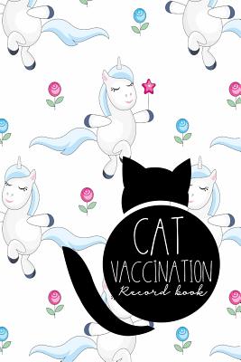 Cat Vaccination Record Book: Vaccination Record Chart, Vaccination Tracker, Vaccination Record Book, Cat Vaccine Record, Cute Unicorns Cover By Moito Publishing Cover Image