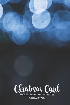 Christmas Card Address Book List Organizer with A-Z Tabs: Mailings card address book tracker the cards you send receive notebooks By Ameliabrown Wilson Cover Image