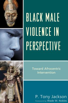 Black Male Violence in Perspective: Toward Afrocentric Intervention Cover Image