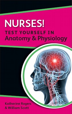Nurses! Test Yourself in Anatomy & Physiology (Nursus! Test Yourself in) Cover Image
