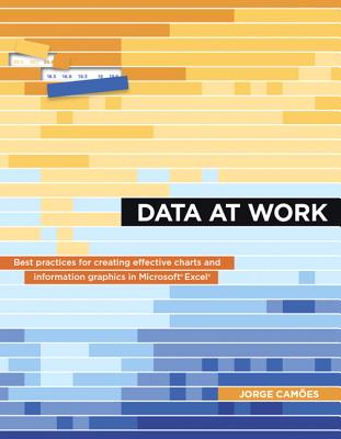 Data at Work: Best Practices for Creating Effective Charts and Information Graphics in Microsoft Excel (Voices That Matter) Cover Image