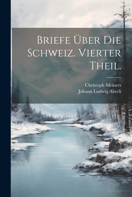 Briefe über die Schweiz. Vierter Theil. Cover Image