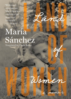 Land of Women By María Sánchez, Curtis Bauer (Translator) Cover Image