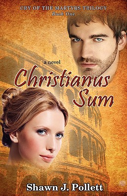 Christianus Sum (Cry of the Martyrs Trilogy)