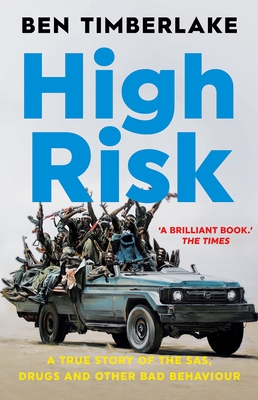 High Risk: A True Story of the Sas, Drugs, and Other Bad Behaviour