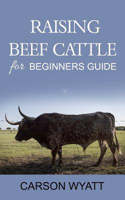 Raising Beef Cattle For Beginner's Guide Cover Image