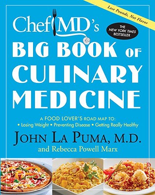 ChefMD's Big Book of Culinary Medicine: A Food Lover's Road Map to: Losing Weight, Preventing Disease, Getting Really Healthy By John La Puma, Rebecca Powell Marx Cover Image