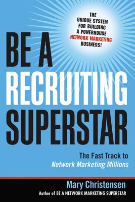 Be a Recruiting Superstar: The Fast Track to Network Marketing Millions Cover Image