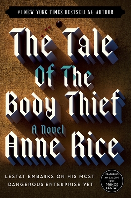 The Tale of the Body Thief (Vampire Chronicles #4) By Anne Rice Cover Image