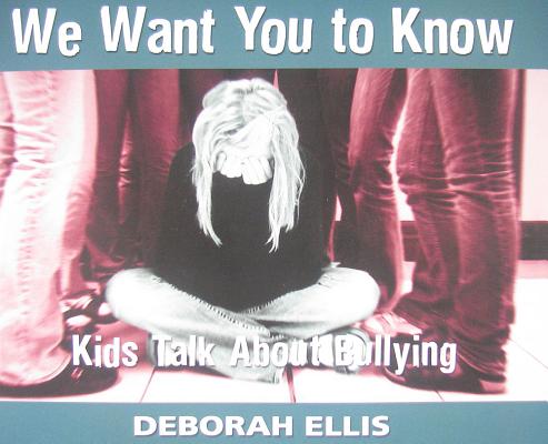 We Want You to Know: Kids Talk about Bullying Cover Image