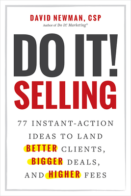 Do It! Selling: 77 Instant-Action Ideas to Land Better Clients, Bigger Deals, and Higher Fees Cover Image