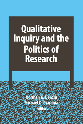 Qualitative Inquiry and the Politics of Research (Intl Congress of Qualitative Inquiry #10) Cover Image