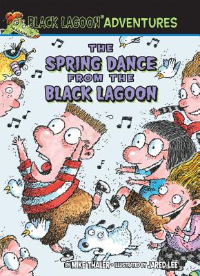 The Spring Dance from the Black Lagoon (Black Lagoon Adventures #15) By Mike Thaler, Jared Lee (Illustrator) Cover Image