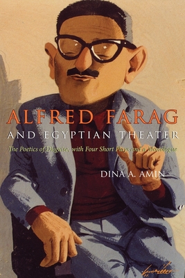 Alfred Farag and Egyptian Theater: The Poetics of Disguise, with Four Short Plays and a Monologue (Middle East Literature in Translation) By Dina A. Amin Cover Image