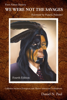 We Were Not the Savages, First Nations History: The Collision Between European and Native American Civilizations  Cover Image
