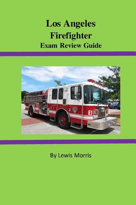 Los Angeles Firefighter Exam Review Guide By Lewis Morris Cover Image