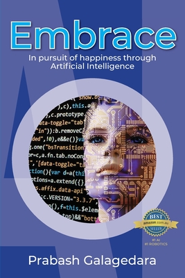 Embrace: In pursuit of happiness through Artificial Intelligence By Prabash Galagedara Cover Image