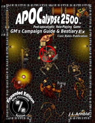 APOCalypse 2500(TM) GM's Campaign Guide & Bestiary Ex: Expanded Edition Cover Image