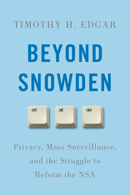 Beyond Snowden: Privacy, Mass Surveillance, and the Struggle to Reform the NSA Cover Image