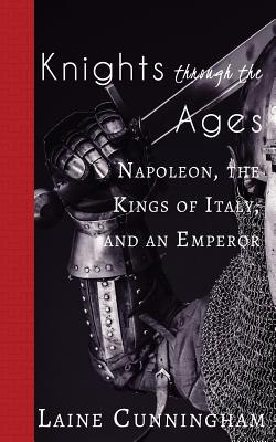 Knights Through the Ages: Napoleon, the Kings of Italy, and an Emperor (Travel Photo Art #19) By Laine Cunningham, Angel Leya (Cover Design by) Cover Image