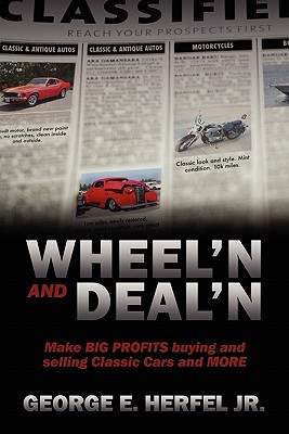 Wheel'in and Deal'in: Make BIG PROFITS buying and selling Classic Cars and MORE Cover Image