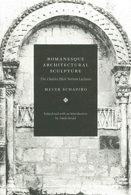 Romanesque Architectural Sculpture: The Charles Eliot Norton Lectures